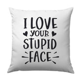 Funny Pillow, I Love Your Stupid Face Pillow, Statement Throw Pillow, Unique Pillow Decor, Novelty Pillow Gift, Trendy Home Decor - Tawshia